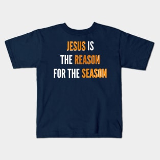 Jesus Is The Reason For The Season | Christian Kids T-Shirt